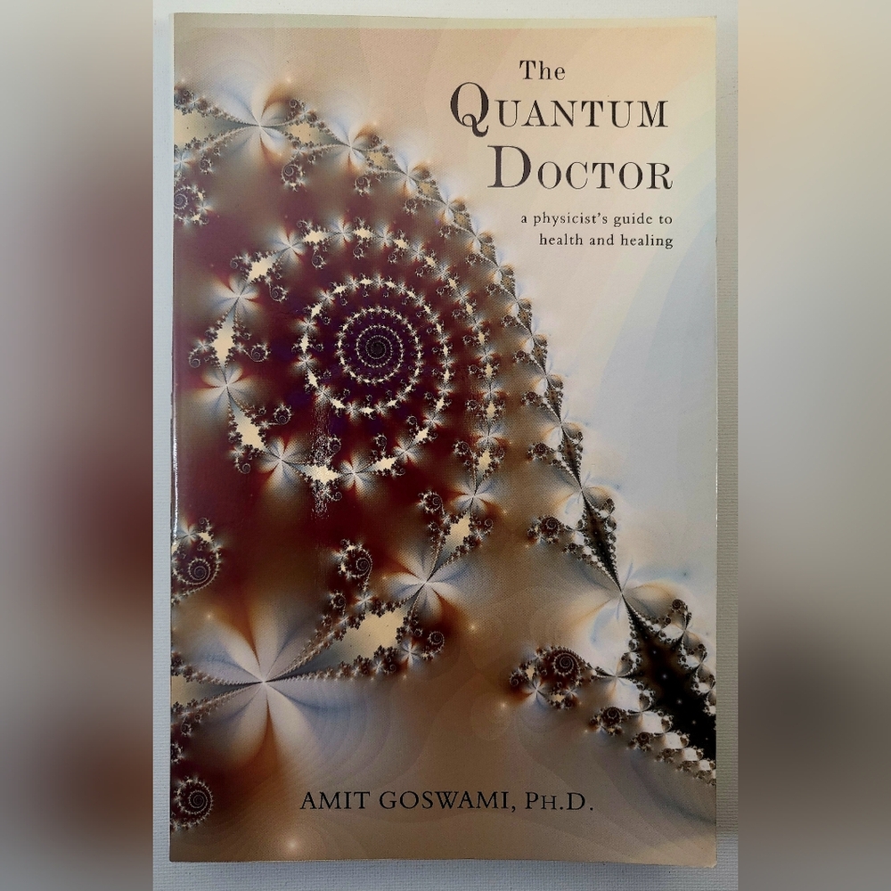 The Quantum Doctor - A physicist's guide to health and healing